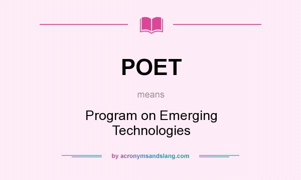 What does POET mean? It stands for Program on Emerging Technologies