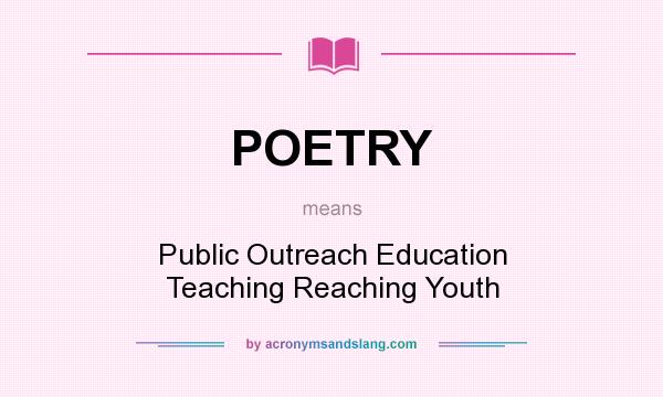 What does POETRY mean? It stands for Public Outreach Education Teaching Reaching Youth