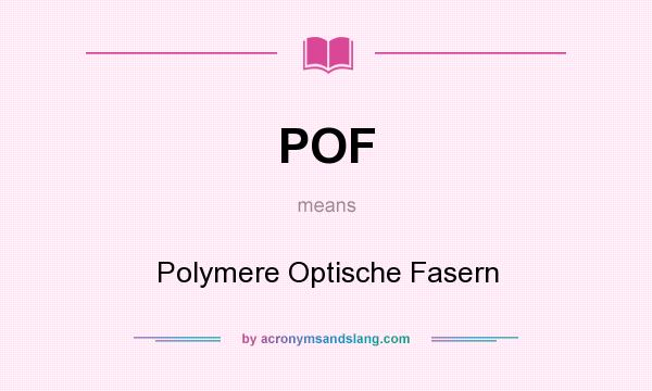 What does POF mean? It stands for Polymere Optische Fasern