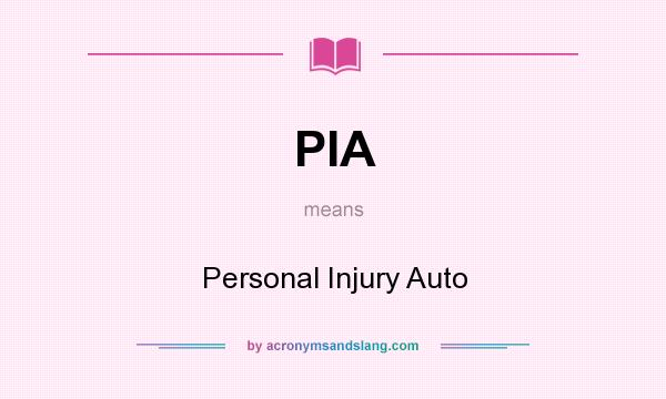 What does PIA mean? It stands for Personal Injury Auto