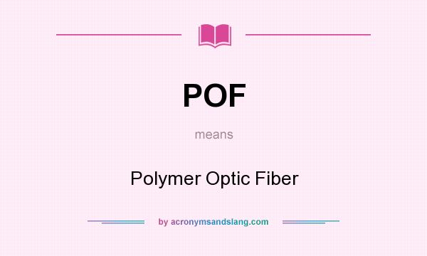 What does POF mean? It stands for Polymer Optic Fiber
