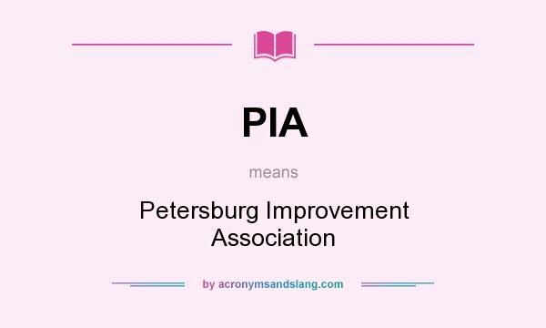 What does PIA mean? It stands for Petersburg Improvement Association