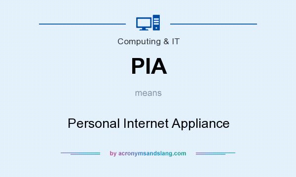 What does PIA mean? It stands for Personal Internet Appliance