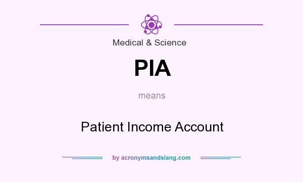 What does PIA mean? It stands for Patient Income Account