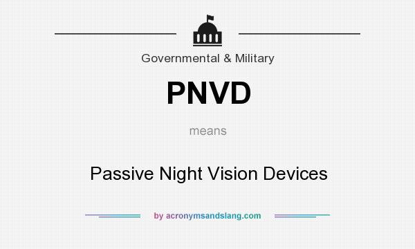 What does PNVD mean? It stands for Passive Night Vision Devices