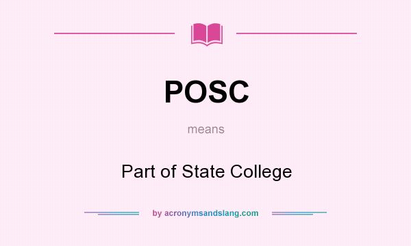 What does POSC mean? It stands for Part of State College