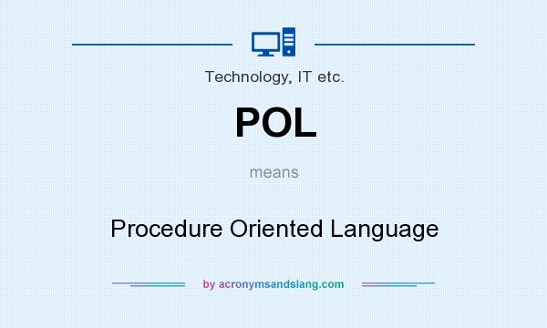 What does POL mean? It stands for Procedure Oriented Language