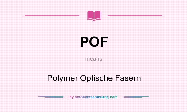 What does POF mean? It stands for Polymer Optische Fasern