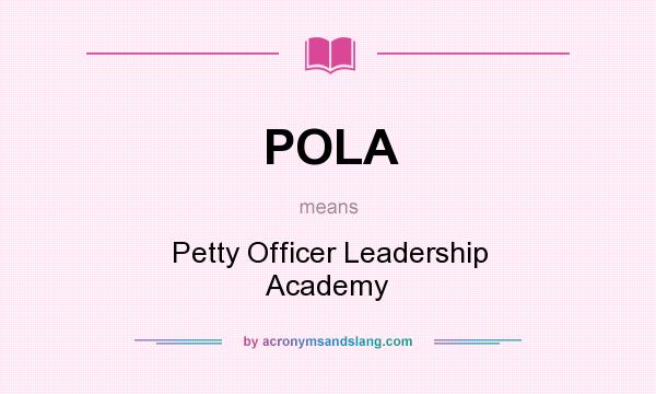 What does POLA mean? It stands for Petty Officer Leadership Academy