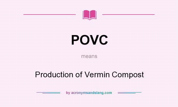 What does POVC mean? It stands for Production of Vermin Compost
