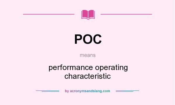 What does POC mean? It stands for performance operating characteristic