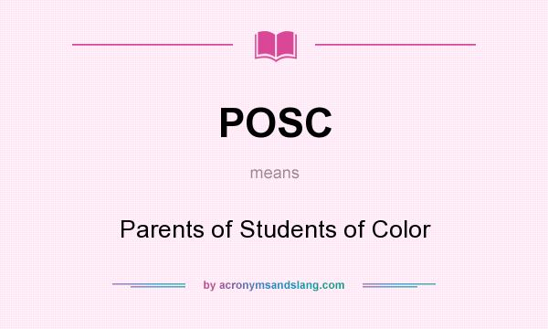 What does POSC mean? It stands for Parents of Students of Color