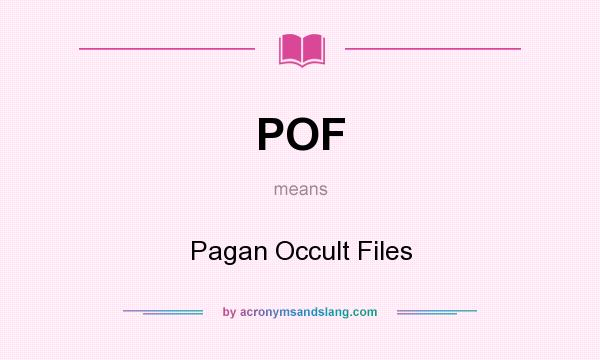 What does POF mean? It stands for Pagan Occult Files