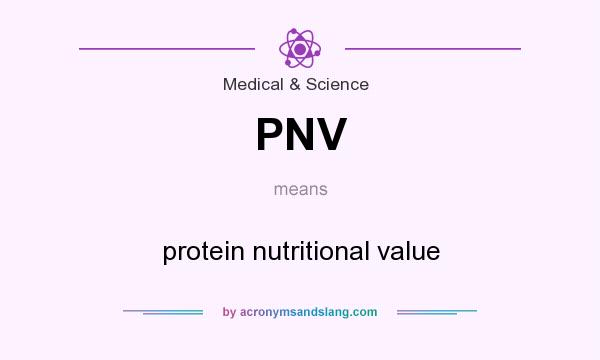 What does PNV mean? It stands for protein nutritional value