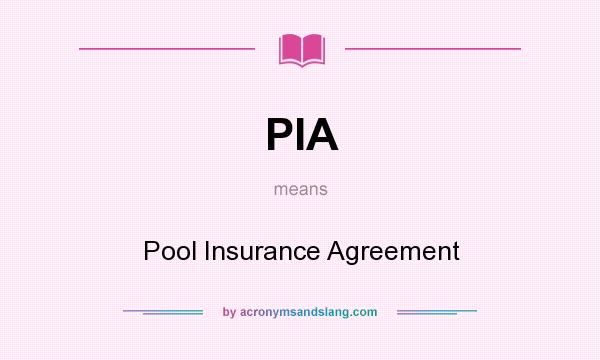 What does PIA mean? It stands for Pool Insurance Agreement