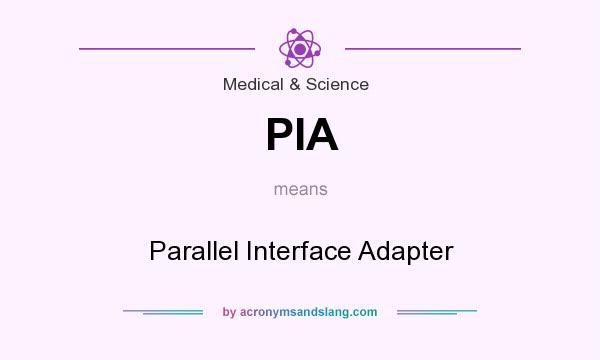 What does PIA mean? It stands for Parallel Interface Adapter