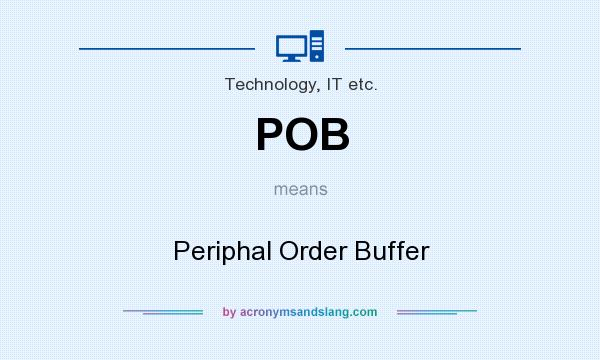 What does POB mean? It stands for Periphal Order Buffer