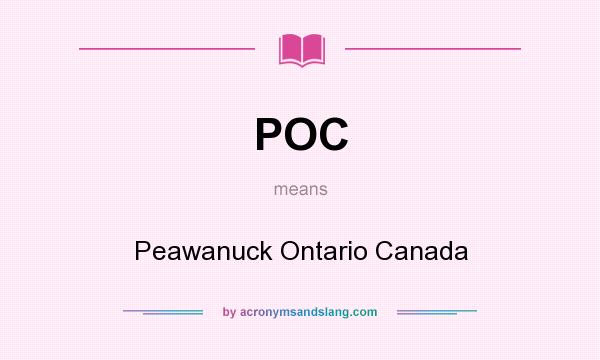 What does POC mean? It stands for Peawanuck Ontario Canada