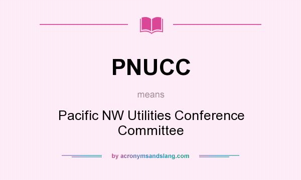 What does PNUCC mean? It stands for Pacific NW Utilities Conference Committee