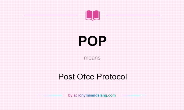 What does POP mean? It stands for Post Ofce Protocol