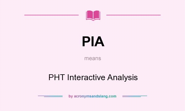 What does PIA mean? It stands for PHT Interactive Analysis