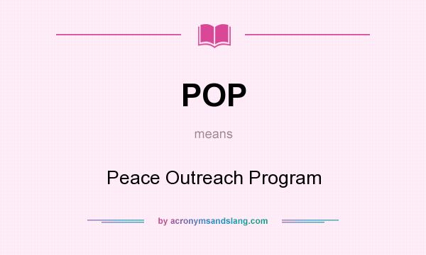 What does POP mean? It stands for Peace Outreach Program