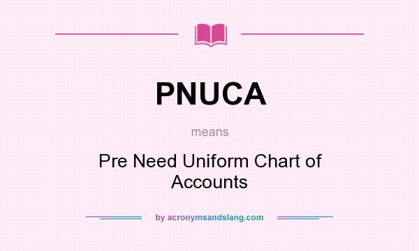 What does PNUCA mean? It stands for Pre Need Uniform Chart of Accounts
