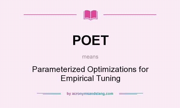 What does POET mean? It stands for Parameterized Optimizations for Empirical Tuning