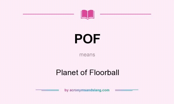 What does POF mean? It stands for Planet of Floorball
