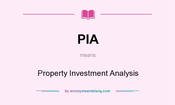 What does PIA mean? It stands for Property Investment Analysis