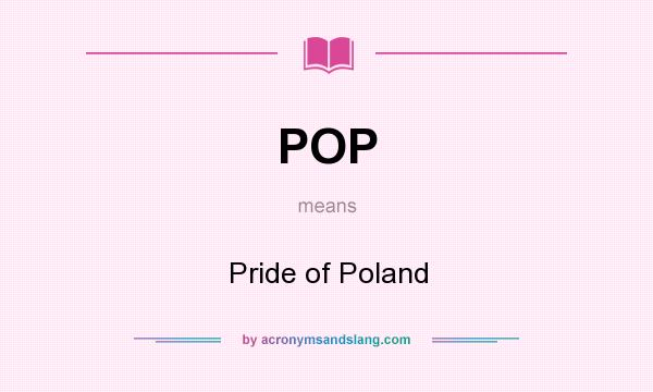 What does POP mean? It stands for Pride of Poland