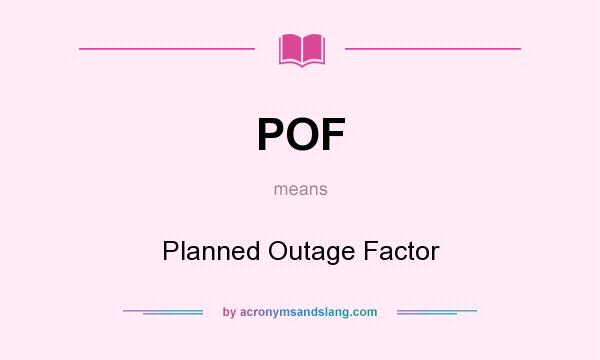 What does POF mean? It stands for Planned Outage Factor