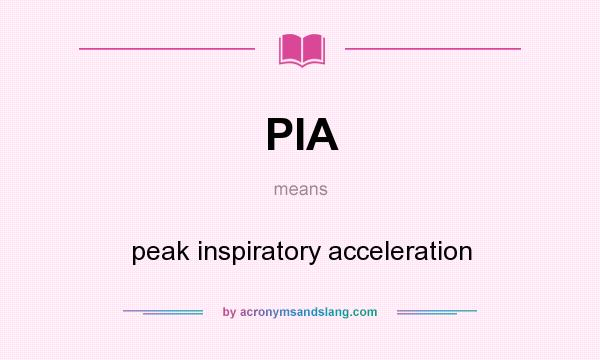What does PIA mean? It stands for peak inspiratory acceleration