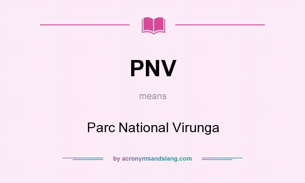What does PNV mean? It stands for Parc National Virunga