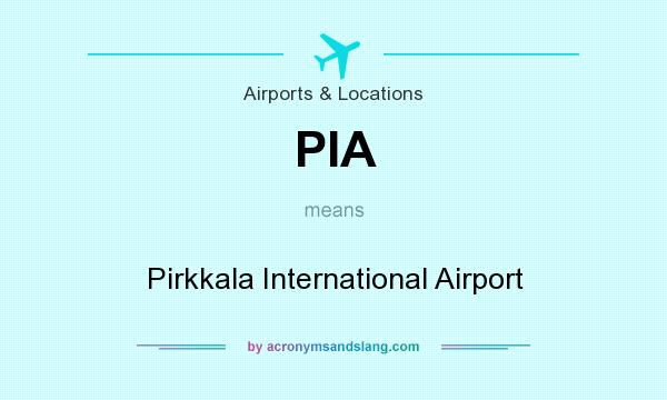 What does PIA mean? It stands for Pirkkala International Airport