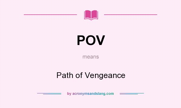 What does POV mean? It stands for Path of Vengeance
