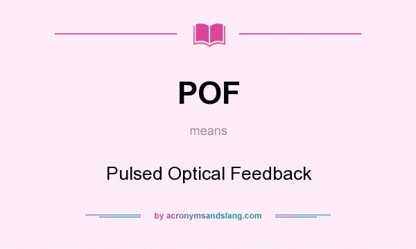 What does POF mean? It stands for Pulsed Optical Feedback