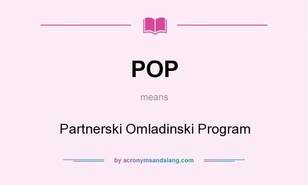 What does POP mean? It stands for Partnerski Omladinski Program