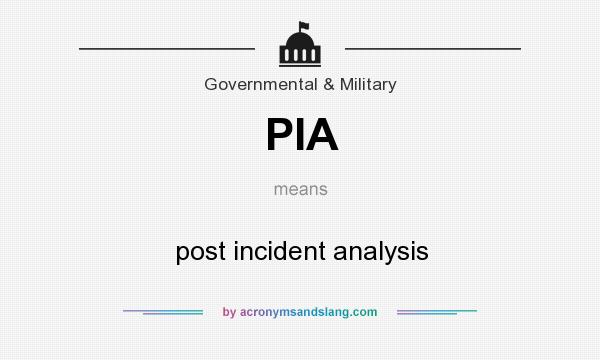 What does PIA mean? It stands for post incident analysis
