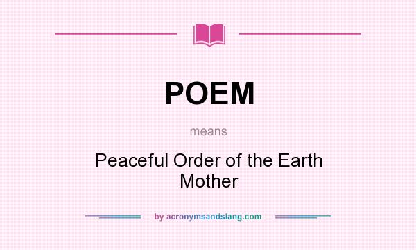 What does POEM mean? It stands for Peaceful Order of the Earth Mother