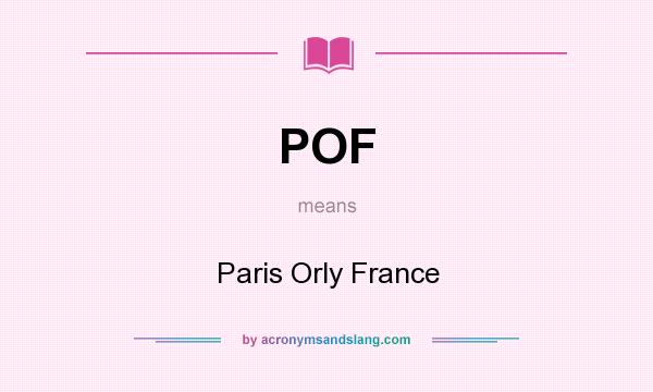 What does POF mean? It stands for Paris Orly France