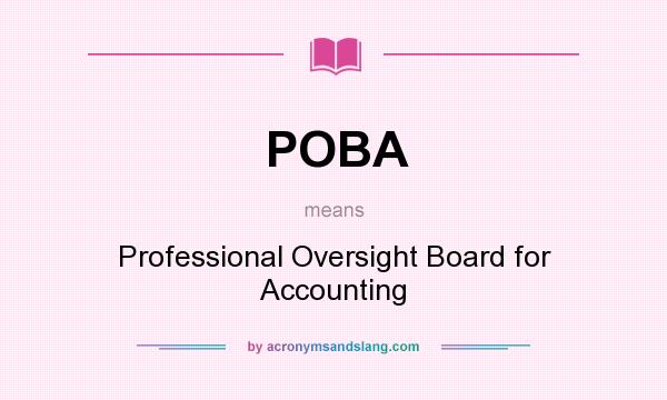 What does POBA mean? It stands for Professional Oversight Board for Accounting