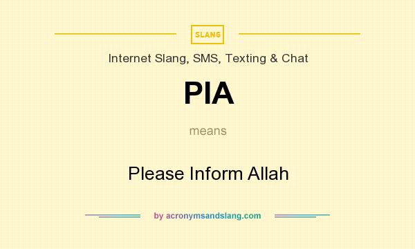 What does PIA mean? It stands for Please Inform Allah