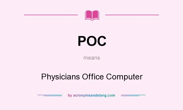 What does POC mean? It stands for Physicians Office Computer