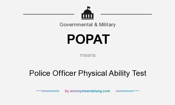 What does POPAT mean? It stands for Police Officer Physical Ability Test