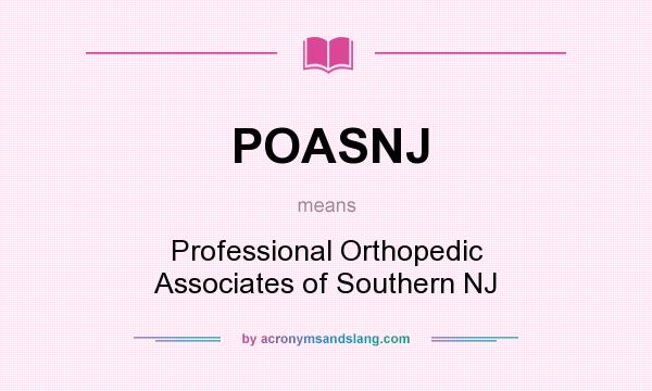 What does POASNJ mean? It stands for Professional Orthopedic Associates of Southern NJ