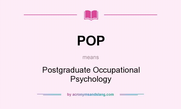 What does POP mean? It stands for Postgraduate Occupational Psychology