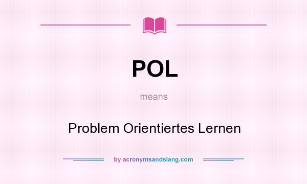 What does POL mean? It stands for Problem Orientiertes Lernen