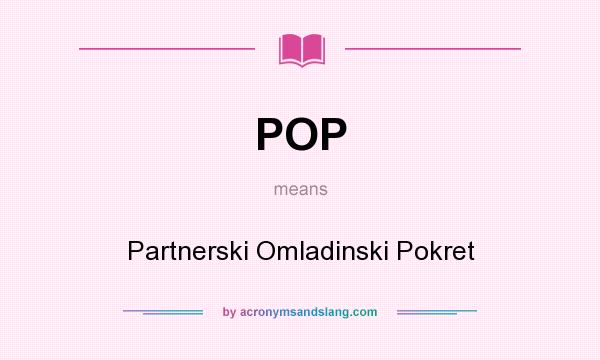 What does POP mean? It stands for Partnerski Omladinski Pokret