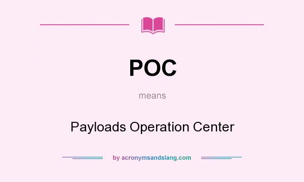 What does POC mean? It stands for Payloads Operation Center
